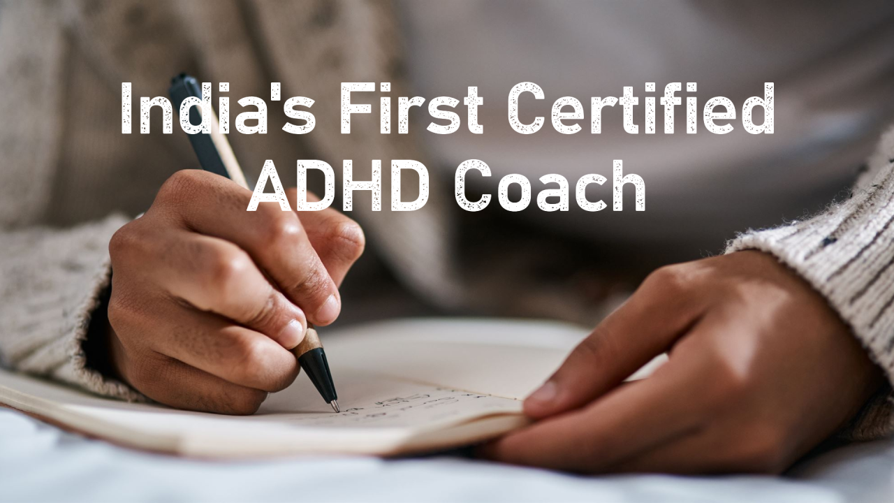 An interview with India's first ever certified ADHD Coach - Sonal Singh